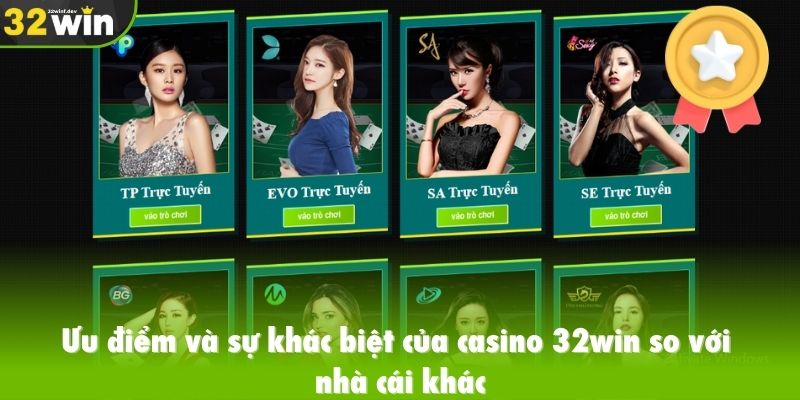Ưu điểm và sự khác biệt của casino 32win so với nhà cái khác