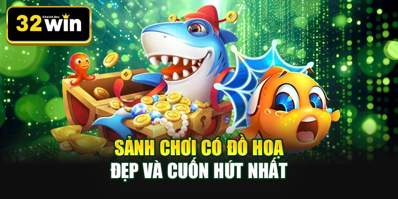 Sảnh chơi có đồ hoạ đẹp và cuốn hút nhất