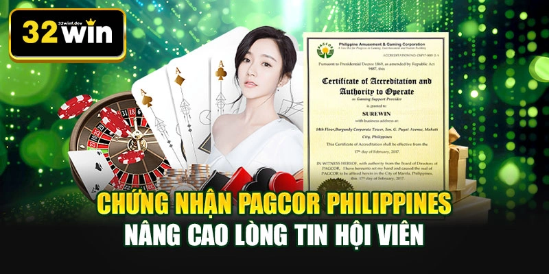 Chứng nhận PAGCOR Philippines nâng cao lòng tin hội viên